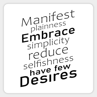Manifest plainness, embrace simplicity, reduce selfishness, have few desires | Tao Te Ching Sticker